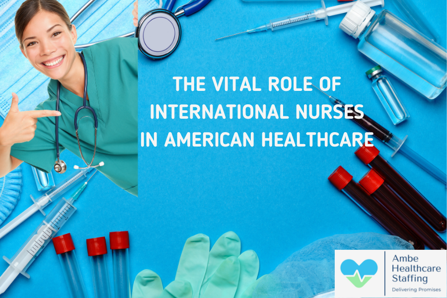 The Vital Role of International Nurses in American Healthcare
